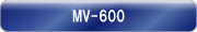 MV-600