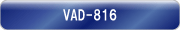 VAD-816